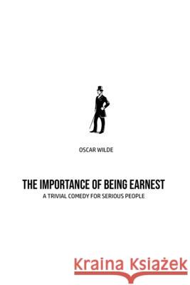 The Importance of Being Earnest: A Trivia Comedy for Serious People Oscar Wilde 9781800602786 USA Public Domain Books - książka