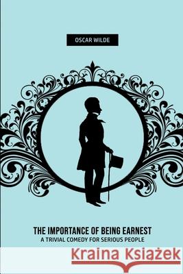 The Importance of Being Earnest: A Trivia Comedy for Serious People Oscar Wilde 9781989631379 Omni Publishing - książka