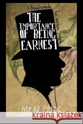 The Importance of Being Earnest A Trivial Comedy for Serious People Wilde, Oscar 9781530555437 Createspace Independent Publishing Platform - książka