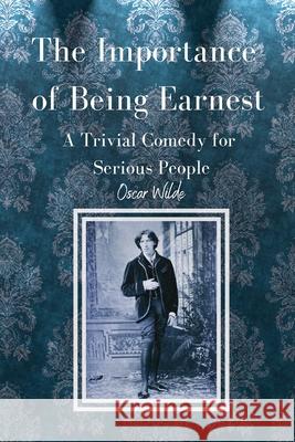 The Importance of Being Earnest A Trivial Comedy for Serious People Oscar Wilde 9783755100263 Gopublish - książka