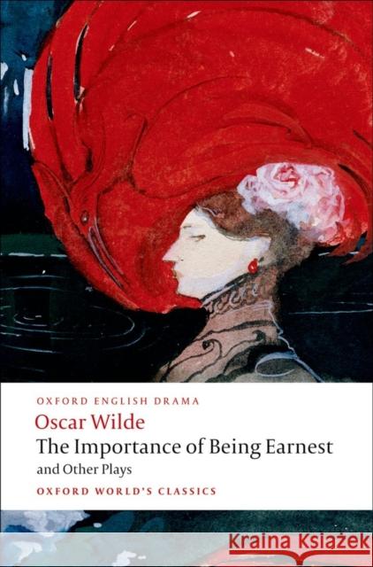 The Importance of Being Earnest and Other Plays: Lady Windermere's Fan; Salome; A Woman of No Importance; An Ideal Husband; The Importance of Being Earnest Oscar Wilde 9780199535972 Oxford University Press - książka