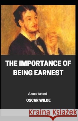 The Importance of Being Earnest Annotated Wilde Oscar Wilde 9798463365705 Independently published - książka