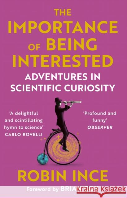 The Importance of Being Interested: Adventures in Scientific Curiosity Robin Ince 9781786492647 Atlantic Books - książka