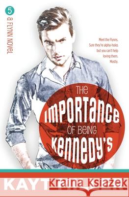 The Importance of Being Kennedy's: The Flynns Book 5 Kayt Miller 9781951162153 Linda Dainty - książka