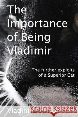 The Importance of Being Vladimir: The further exploits of a Superior Cat Meaby, Michelle 9781519150486 Createspace - książka