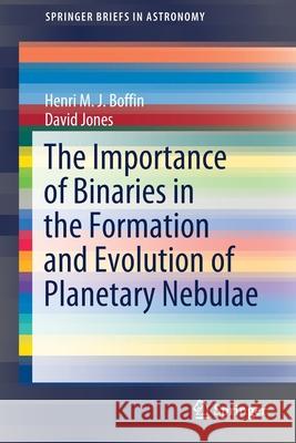 The Importance of Binaries in the Formation and Evolution of Planetary Nebulae Henri Boffin David Jones 9783030250584 Springer - książka