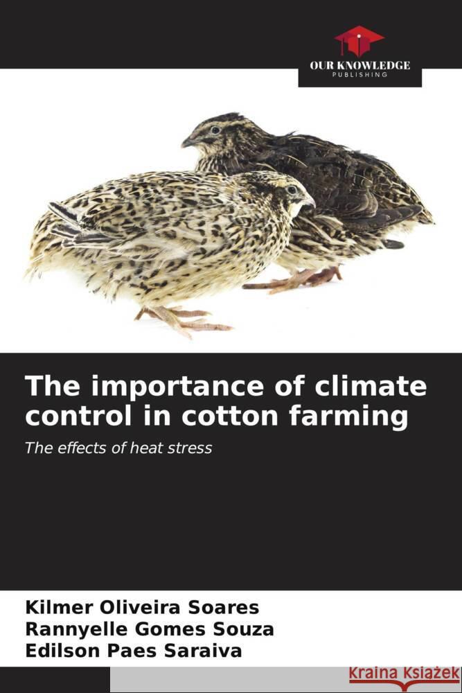 The importance of climate control in cotton farming Oliveira Soares, Kilmer, Gomes Souza, Rannyelle, Paes Saraiva, Edilson 9786206562238 Our Knowledge Publishing - książka