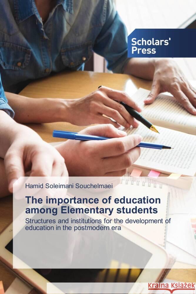 The importance of education among Elementary students Soleimani Souchelmaei, Hamid 9786138941668 Scholar's Press - książka