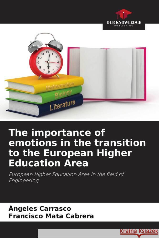 The importance of emotions in the transition to the European Higher Education Area Carrasco, Ángeles, Mata Cabrera, Francisco 9786206486398 Our Knowledge Publishing - książka