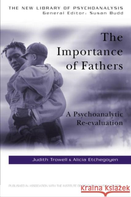 The Importance of Fathers: A Psychoanalytic Re-Evaluation Etchegoyen, Alicia 9781583911747 Brunner-Routledge - książka