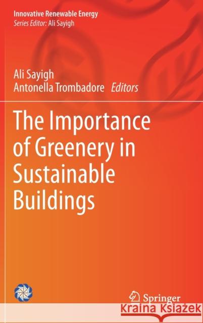 The Importance of Greenery in Sustainable Buildings Ali Sayigh Antonella Trombadore 9783030685553 Springer - książka