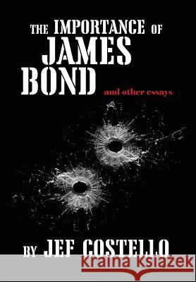 The Importance of James Bond Jef Costello Greg Johnson 9781940933078 Counter-Currents Publishing - książka