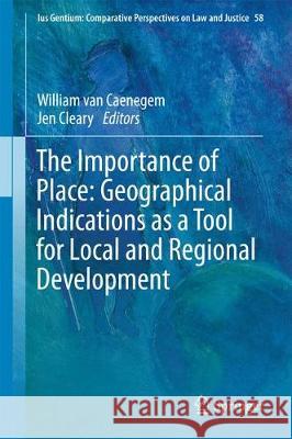 The Importance of Place: Geographical Indications as a Tool for Local and Regional Development William Va Jen Cleary 9783319530727 Springer - książka