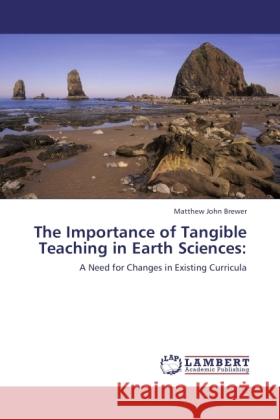 The Importance of Tangible Teaching in Earth Sciences: Brewer, Matthew John 9783846531266 LAP Lambert Academic Publishing - książka