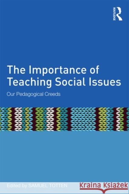 The Importance of Teaching Social Issues: Our Pedagogical Creeds Samuel Totten 9781138788534 Routledge - książka