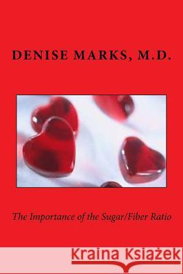 The Importance of the Sugar/Fiber Ratio Denise Mark 9781502421715 Createspace - książka