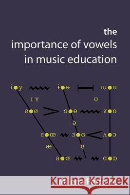 The Importance of Vowels in Music Education Milena Petrovic 9781905351350 International Music Education Research Centre - książka