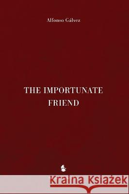 The Importunate Friend Alfonso Galvez Michael Adams  9781732288591 Shoreless Lake Press - książka