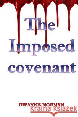 The Imposed Covenant Dwayne Norman 9780998101361 Empyrion Publishing - książka