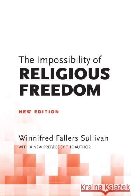 The Impossibility of Religious Freedom: New Edition Winnifred Fallers Sullivan Winnifred Fallers Sullivan 9780691180953 Princeton University Press - książka