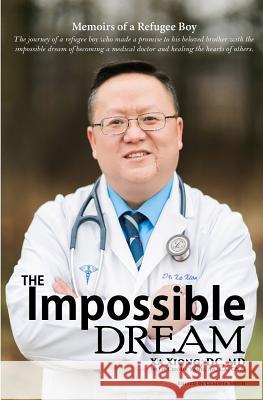 The Impossible Dream: Memoirs of a Refugee Boy Xa Xiong Choua Yang 9781517024581 Createspace Independent Publishing Platform - książka