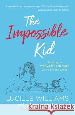 The Impossible Kid: Parenting a Strong-Willed Child with Love and Grace Lucille Williams 9781643529813 Barbour Publishing - książka