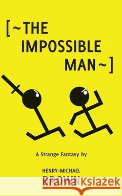 The Impossible Man Henry-Michael Brown 9780578516509 Bowker Indentifier Services - książka