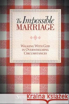 The Impossible Marriage: Walking With God In Overwhelming Circumstances Summer McClellan 9781950252015 Summer McClellan - książka