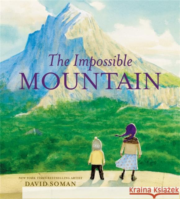 The Impossible Mountain David Soman 9780316427746 Little, Brown Books for Young Readers - książka