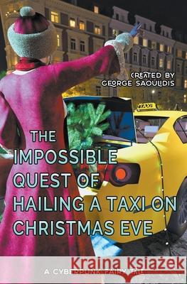 The Impossible Quest of Hailing a Taxi on Christmas Eve George Saoulidis 9781393560555 Draft2digital - książka