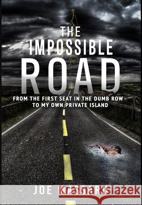 The Impossible Road: From The First Seat In The Dumb Row To My Own Private Island Joe Massaro 9781087965970 Indy Pub - książka