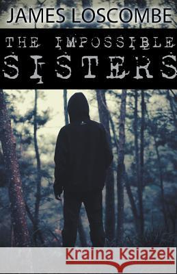 The Impossible Sisters James Loscombe 9781393505648 Draft2digital - książka