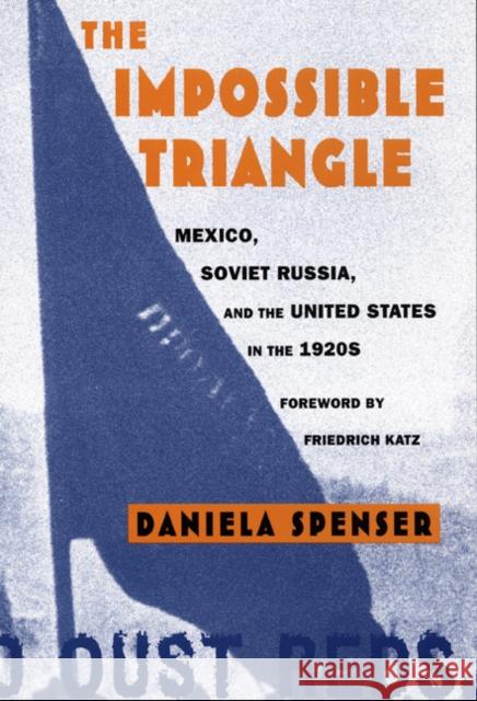 The Impossible Triangle: Mexico, Soviet Russia, and the United States in the 1920s Spenser, Daniela 9780822322566 Duke University Press - książka
