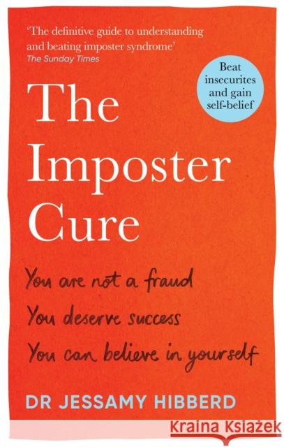 The Imposter Cure: Beat insecurities and gain self-belief Dr Jessamy Hibberd 9781783256273 Octopus Publishing Group - książka