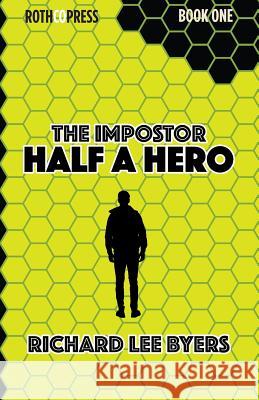 The Impostor: Half a Hero Richard Lee Byers 9781941519912 Rothco Press - książka