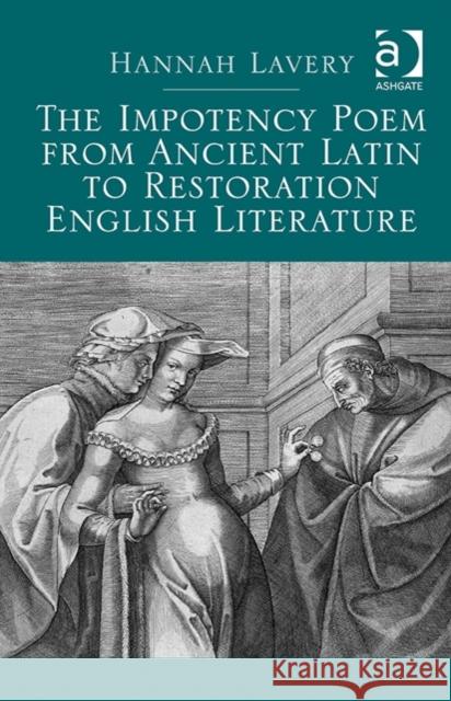 The Impotency Poem from Ancient Latin to Restoration English Literature Hannah Lavery   9781472422026 Ashgate Publishing Limited - książka