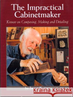 The Impractical Cabinetmaker: Krenov on Composing, Making, and Detailing Krenov, James 9780941936514 Linden Publishing - książka