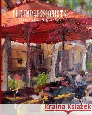 The Impressionists' Corner at Café Guerbois Owens, Karen 9781493720934 Createspace - książka