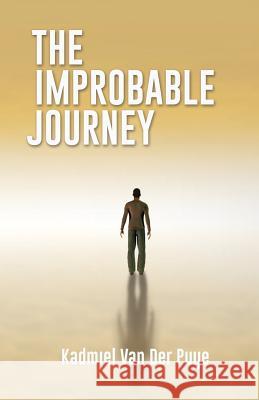 The Improbable Journey Kadmiel Van Der Puije 9781498465519 Xulon Press - książka