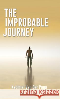 The Improbable Journey Kadmiel Van Der Puije 9781498465526 Xulon Press - książka