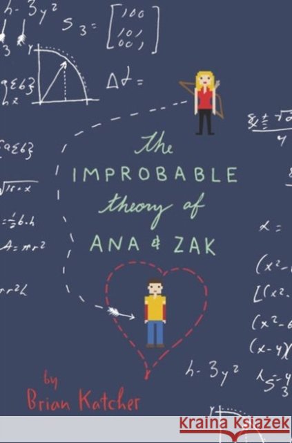 The Improbable Theory of Ana and Zak Brian Katcher 9780062272782 Katherine Tegen Books - książka