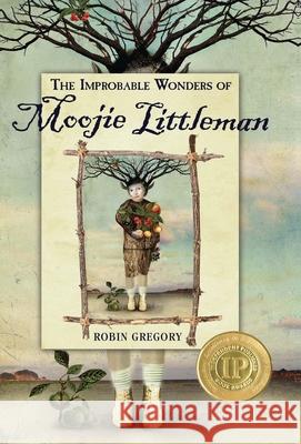 The Improbable Wonders of Moojie Littleman Robin Gregory 9781619847279 Gatekeeper Press - książka