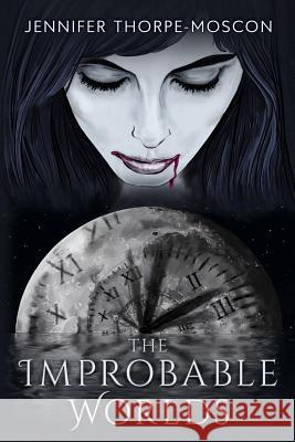 The Improbable Worlds Dr Jennifer S. Thorpe-Moscon MR Eric C. Thorpe-Moscon 9780999421116 Jennifer Thorpe-Moscon - książka
