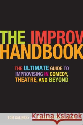 The Improv Handbook: The Ultimate Guide to Improvising in Comedy, Theatre, and Beyond Salinsky, Tom 9780826428585  - książka