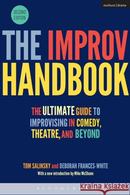 The Improv Handbook: The Ultimate Guide to Improvising in Comedy, Theatre, and Beyond Tom Salinsky Deborah Frances-White 9781350026155 Methuen Publishing - książka