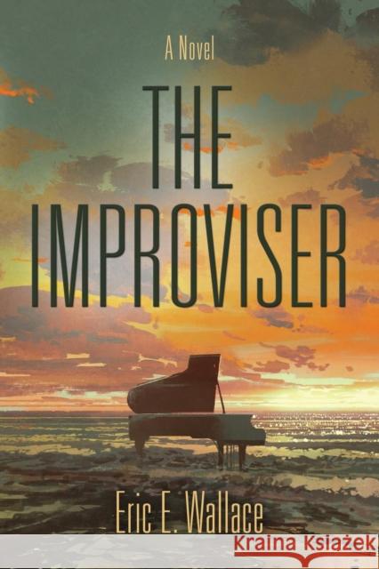 The Improviser Eric E. Wallace 9781644387436 Booklocker.com - książka