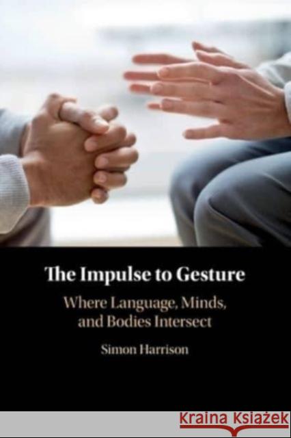 The Impulse to Gesture Simon Harrison 9781108404693 Cambridge University Press - książka