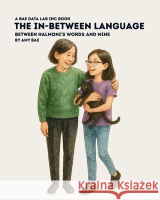 The In-Between Language Amy Bae 9781968687076 Bae Data Lab Inc - książka