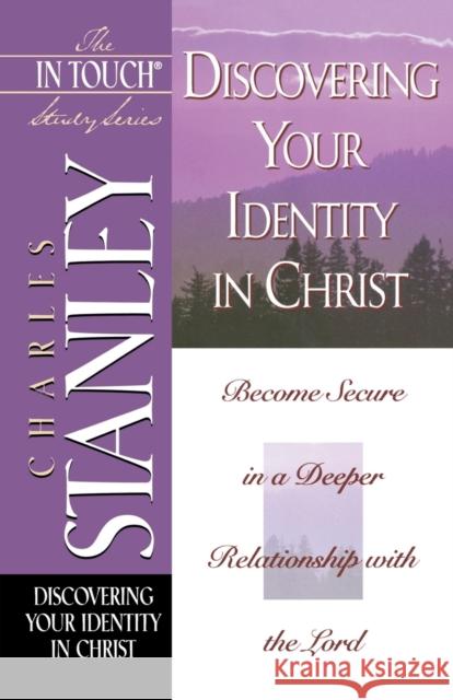The In Touch Study Series: Discovering Your Identity In Christ Charles F. Stanley 9780785272885 Thomas Nelson Publishers - książka
