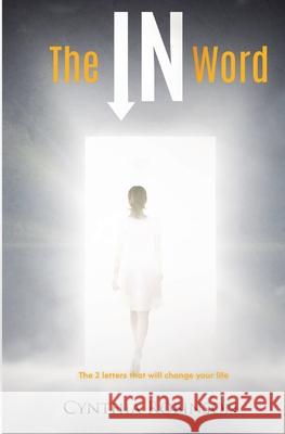The IN Word: The 2 letters that will change your life Cynthia Robinson La Verne Spruill 9780578952932 Cynthia Robinson LLC - książka
